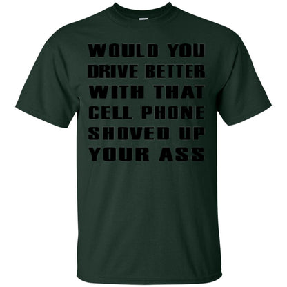 Would You Drive Better Will That Cell Phone Shoved Up Forest