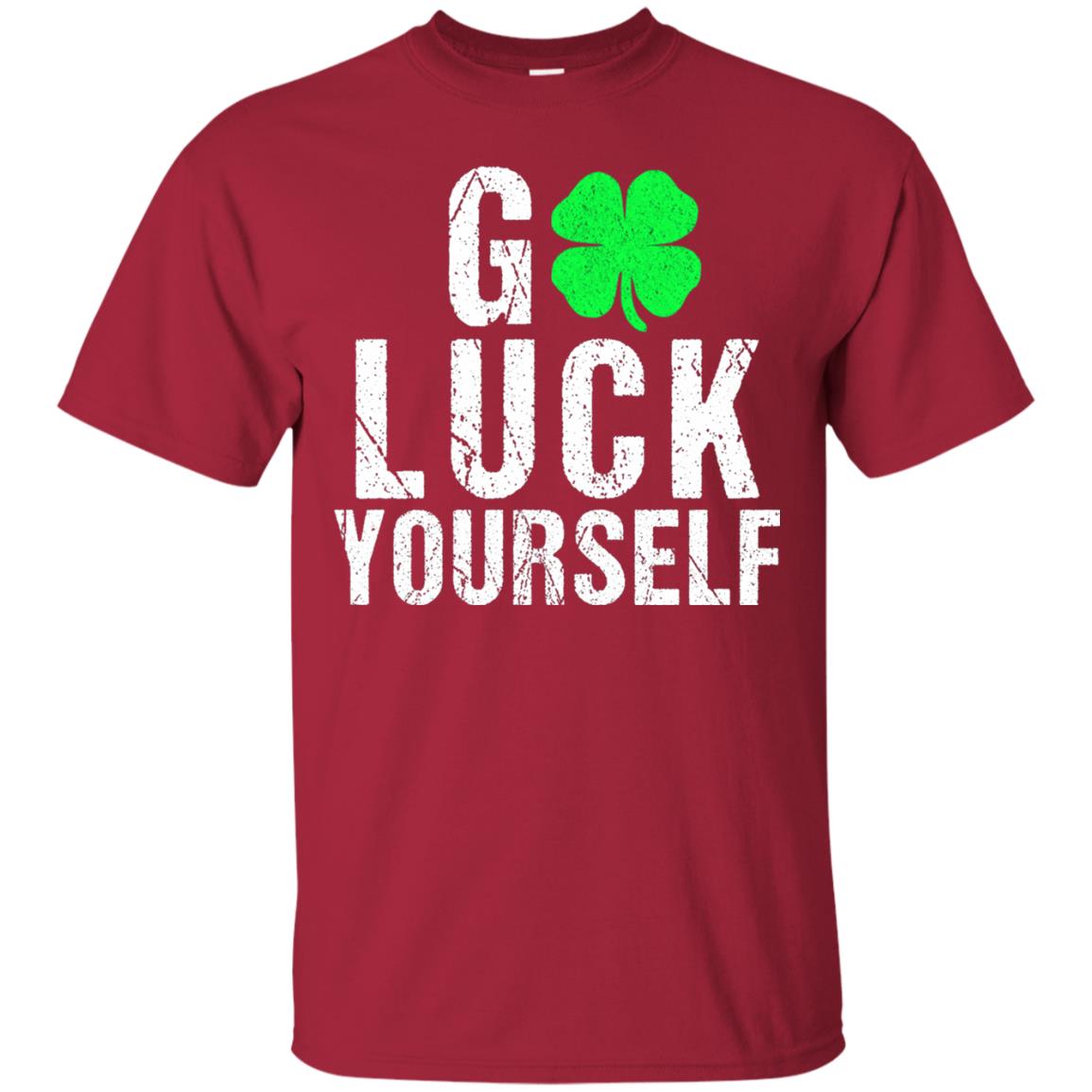 Go Luck Yourself Funny Saint Patrick_s Day T-shirt Cardinal