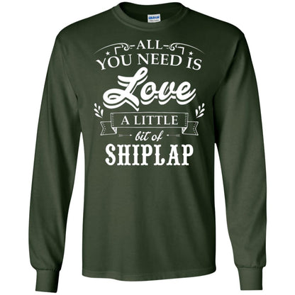 All You Need Is Love A Little Bit Of Shiplap Fixer-upper T-shirt Forest Green
