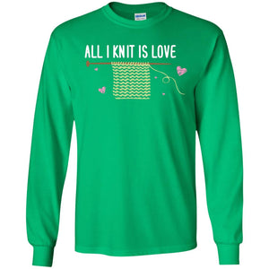 All I Knit Is Love Crocheting Lover ShirtG240 Gildan LS Ultra Cotton T-Shirt