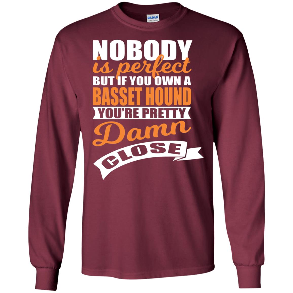 Basset Hound Owner T-shirt Nobody Is Perfect But If You Own A Basset Hound Maroon