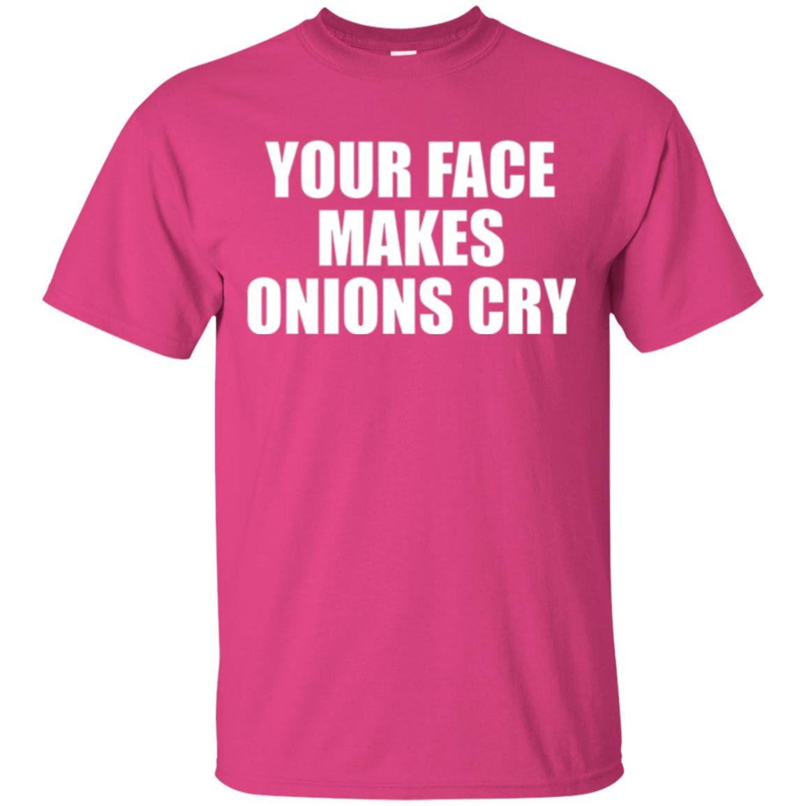 Your Face Makes Onions Cry T-shirt Heliconia