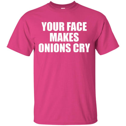 Your Face Makes Onions Cry T-shirt Heliconia