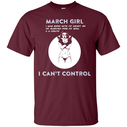 March Girl I Was Born With My Heart T-shirt Maroon
