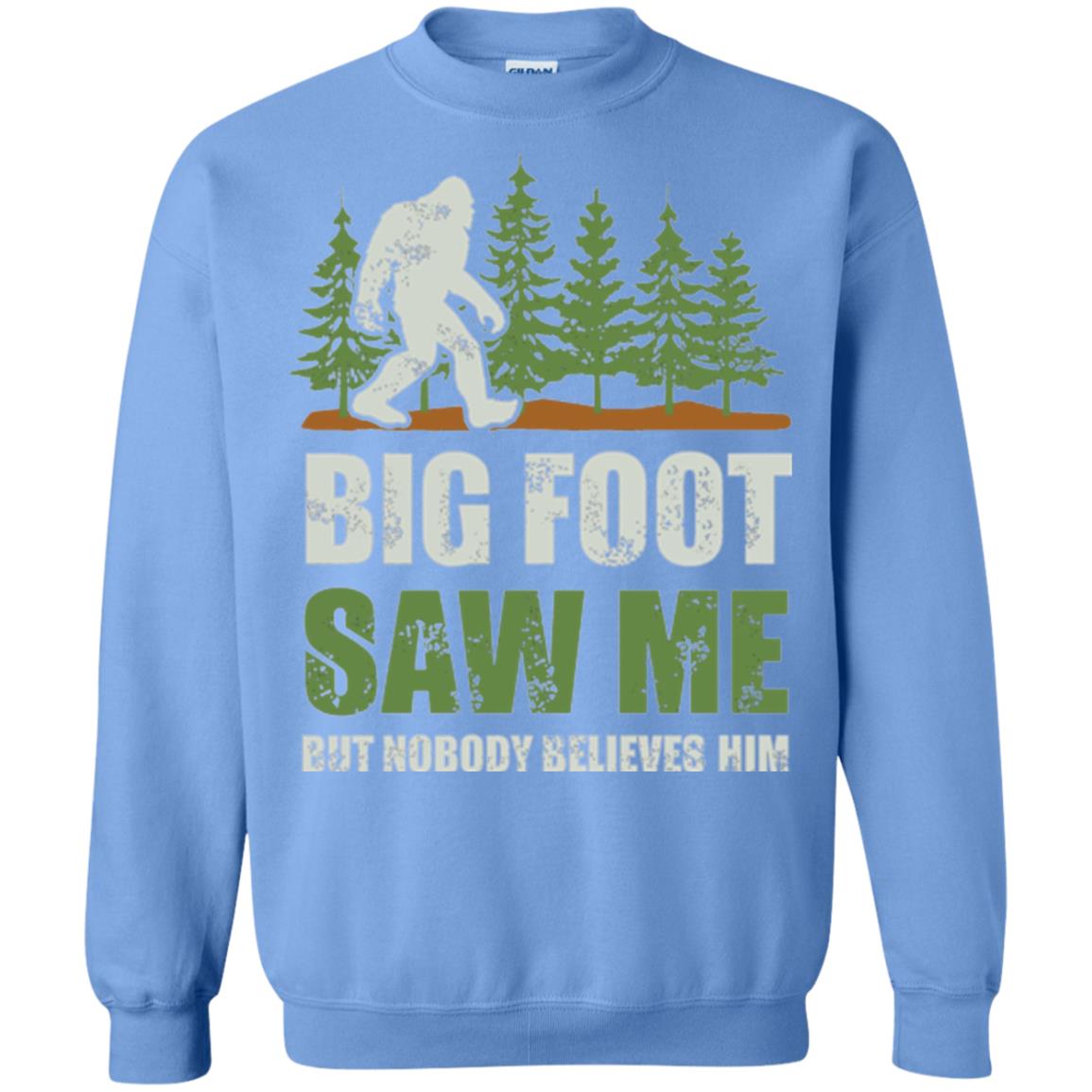 Funny Bigfoot T-shirt Bigfoot Saw Me But Nobody Believes Him Carolina Blue