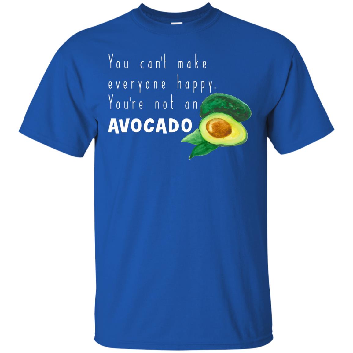You Cant Make Everyone Happy Avocado Shirt Royal