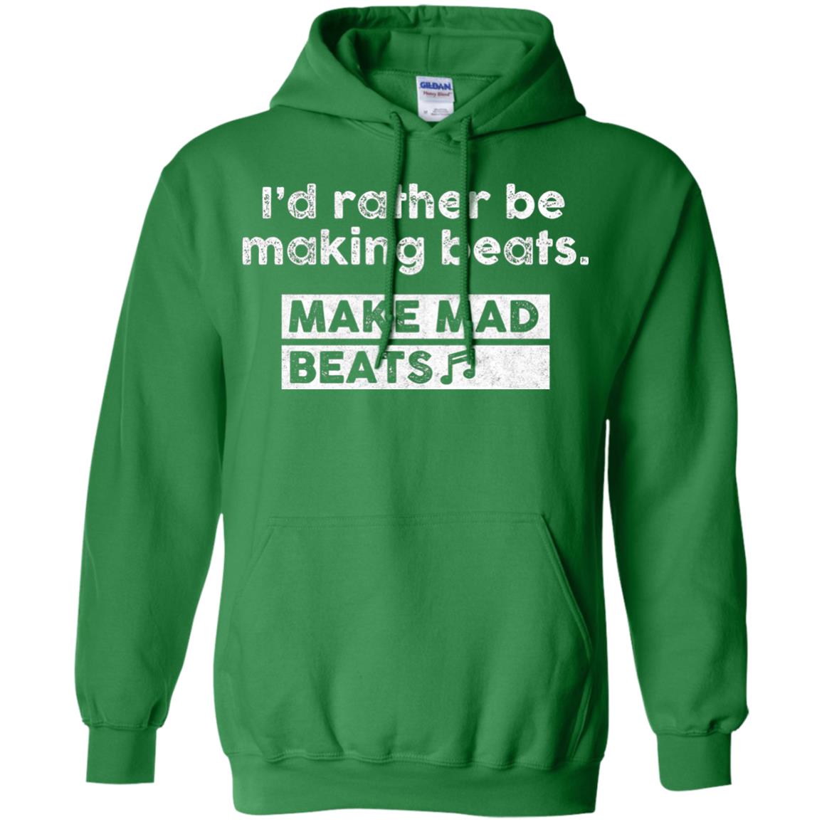 I_d Rather Be Making Beats Music Producer T-shirt Irish Green