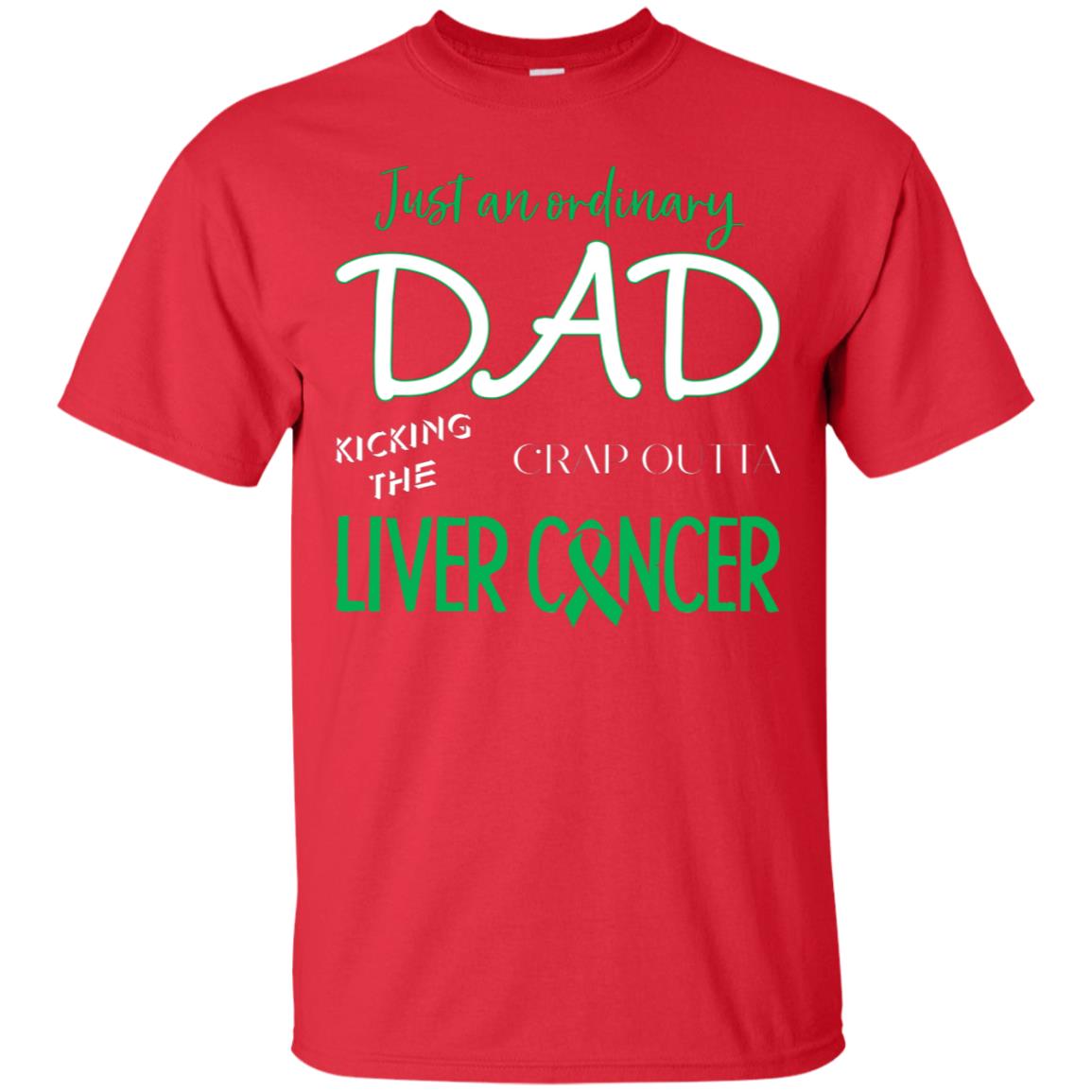 Just An Ordinary Dad Kicking The Crap Outta Liver Cancer Shirt Red