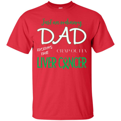 Just An Ordinary Dad Kicking The Crap Outta Liver Cancer Shirt Red