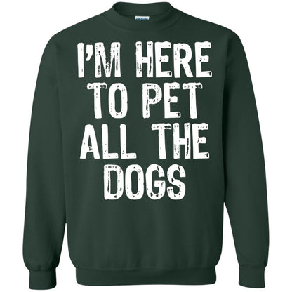 Dogs Lover T-shirt I_m Here To Pet All The Dogs Forest Green