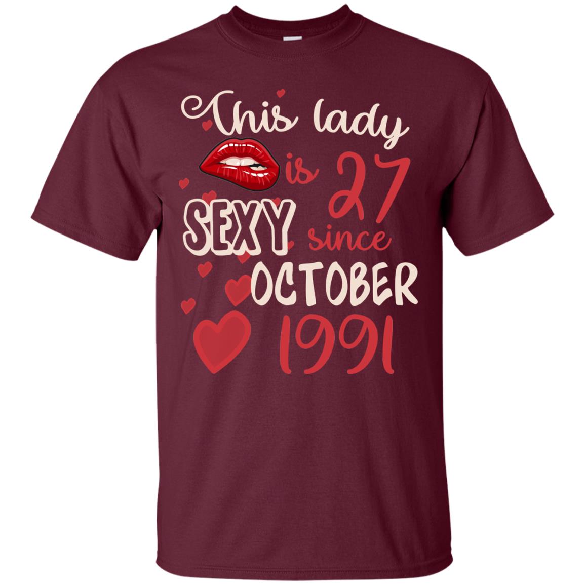 This Lady Is 27 Sexy Since October 1991 27th Birthday Shirt For October Womens Maroon