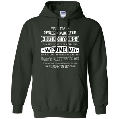 Yes Im A Spoiled Daughter But Not Yours I Am The Property Of A Freaking Awesome Dad Forest Green