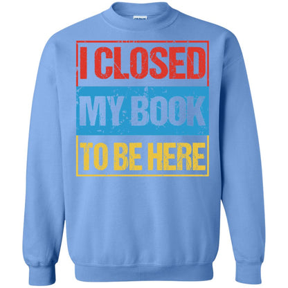 I Closed My Book To Be Here Funny Saying Shirt Carolina Blue