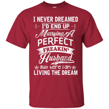 Wife T-shirt I Never Dreamed I'd End Up Marrying Perfect Freakin_ Husband Cardinal