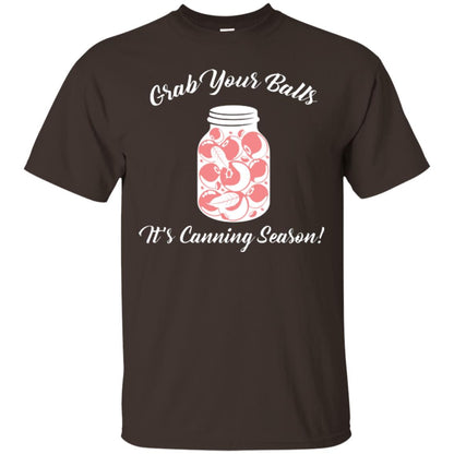 Grab Your Balls It’s Canning Season Canning Lover T-shirt Dark Chocolate