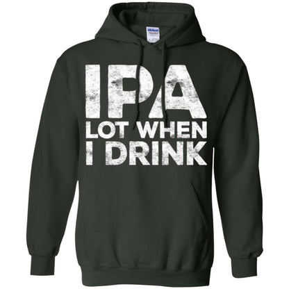 Beer Lover T-shirt Ipa Lot When I Drink Forest Green