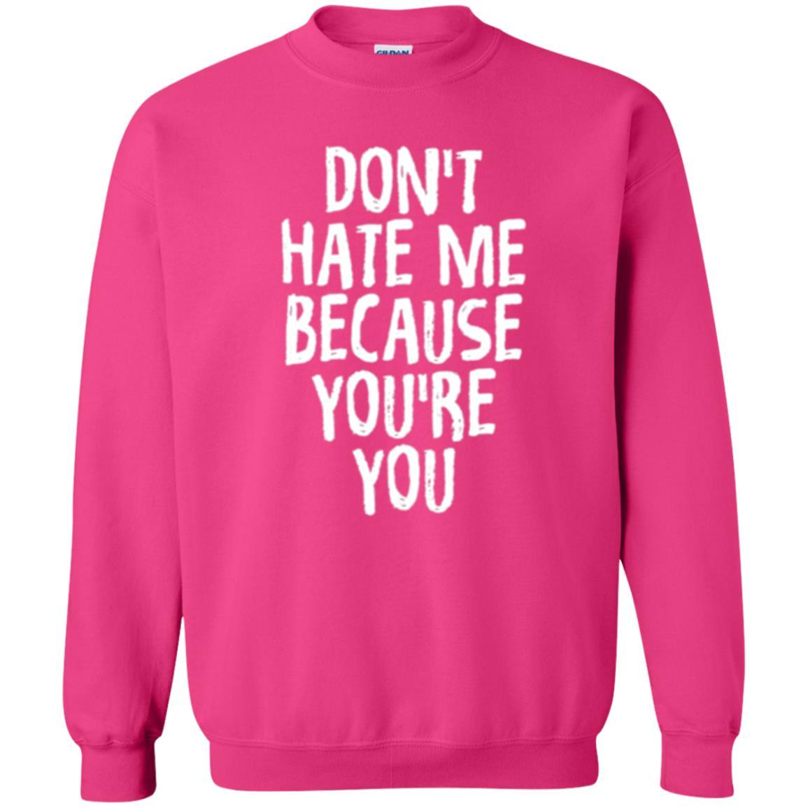 Don't Hate Me Because You_re You T-shirt Heliconia