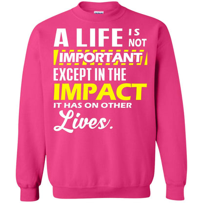 A Life Is Not Important Except In The Impact T-shirt Heliconia