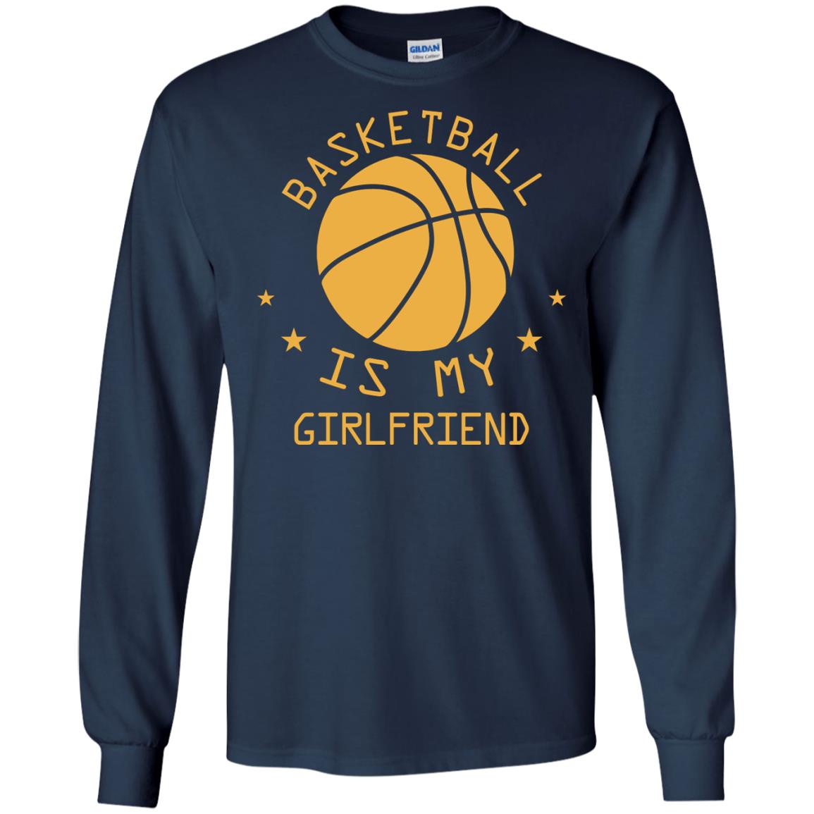 Basketball Is My Girlfriend Shirt Navy