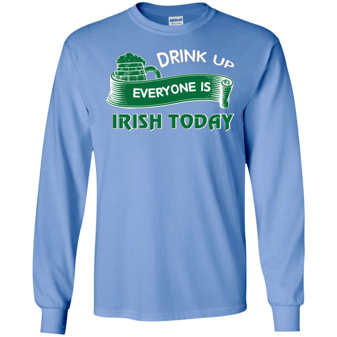 St. Patrick's Day T-shirt Drink Up Everyone Is Irish Today Carolina Blue