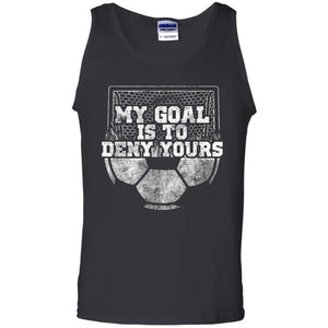 Cute Soccer Goalie Keeper T Shirt My Goal Is To Deny Yours