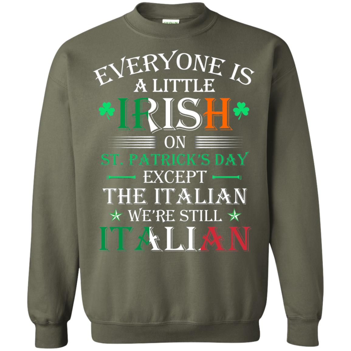 We_re Still Italian On St. Patricks Day T-shirt Military Green