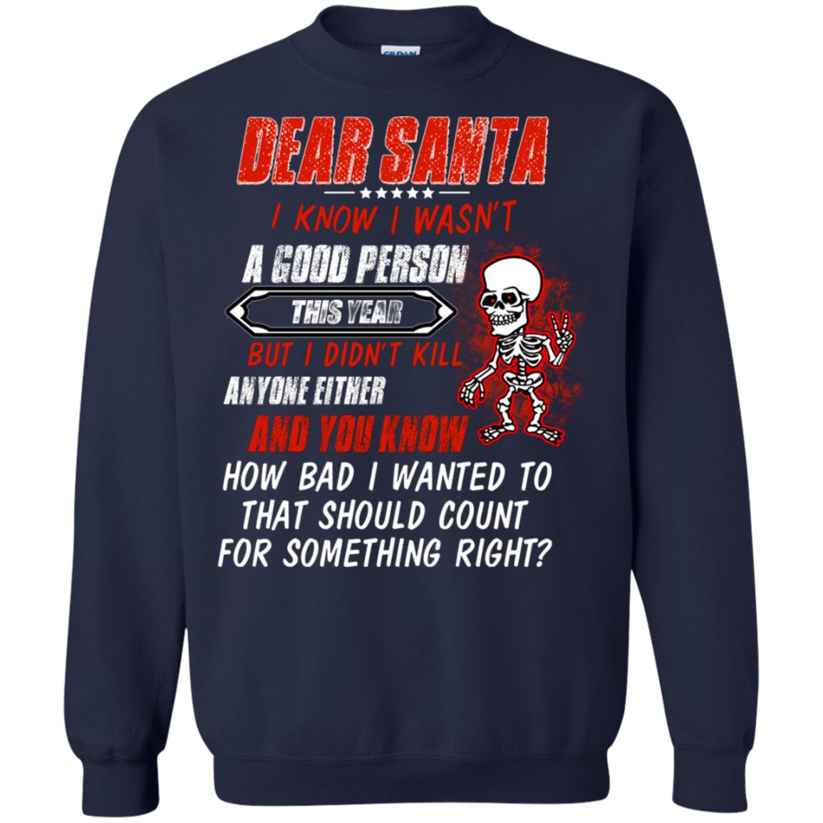 Dear Santa I Know I Wasn't A Good Person This Year But I Didn't Kill Anyone Either And You Know How Bad I Wanted To That Should Count For Something Right Navy