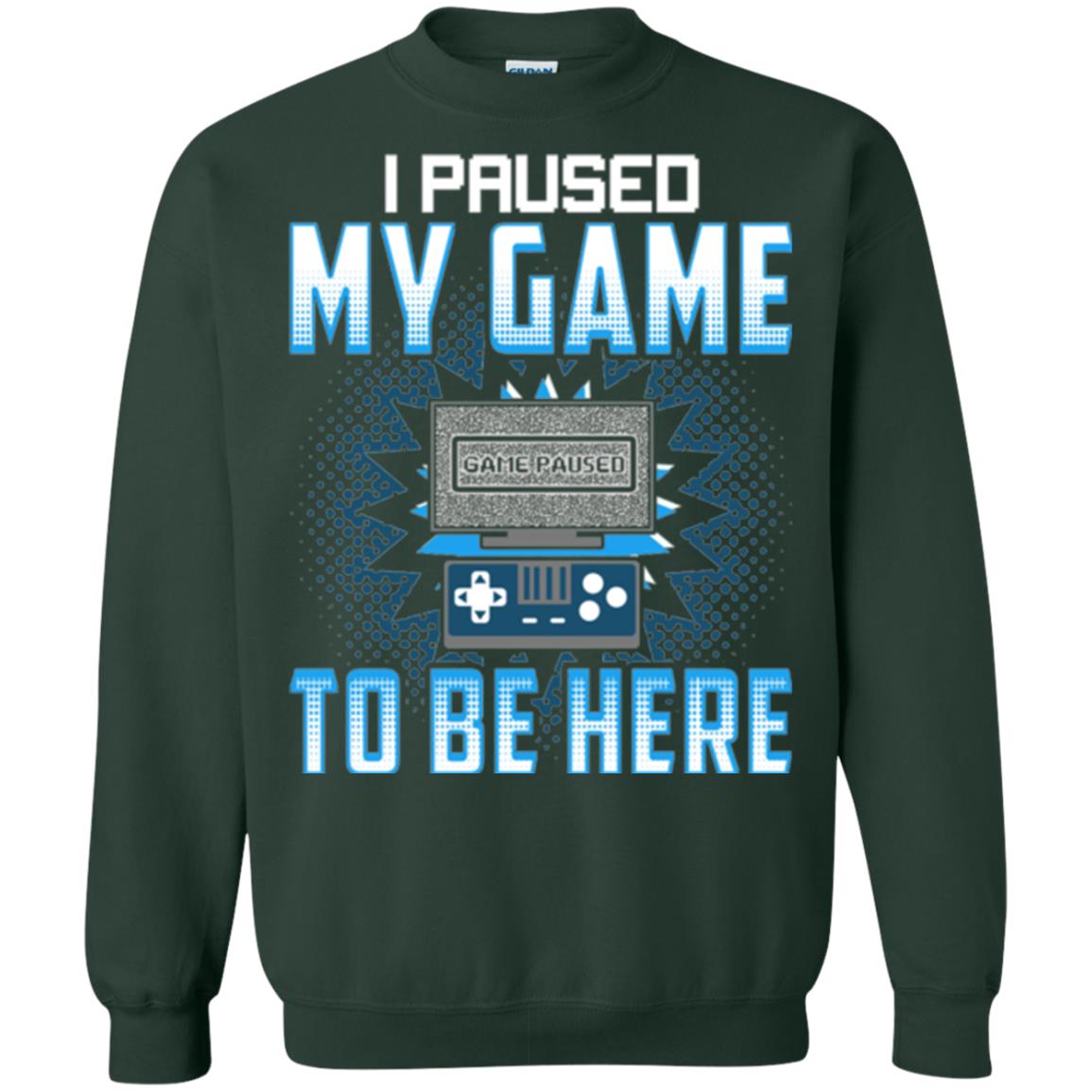 Funny Gaming T-shirt I Paused My Game To Be Here Forest Green