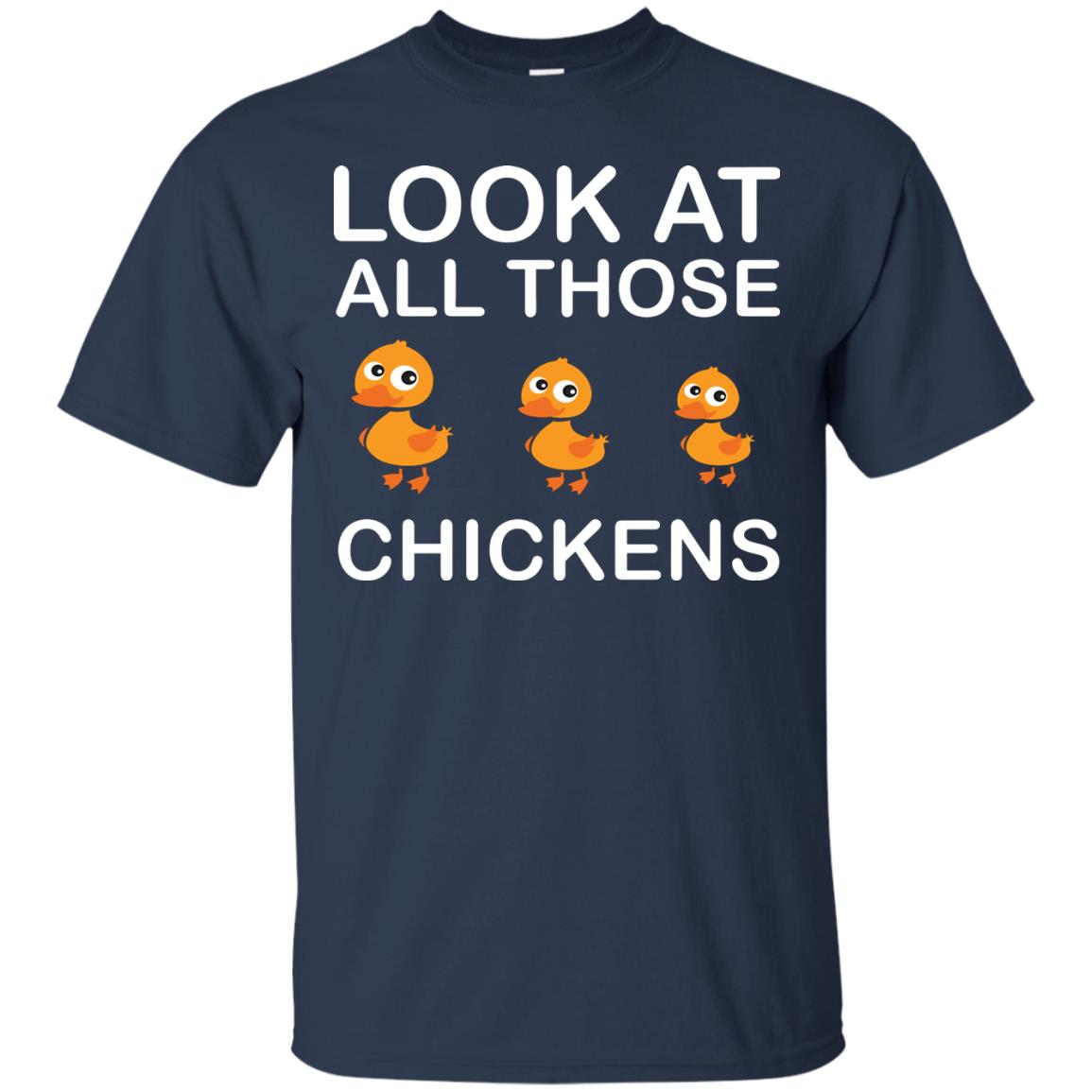 Look At All Those Chickens Funny Saying Ducks Shirt Navy