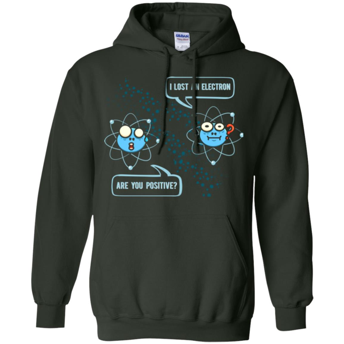 Chemistry Lover T-shirt I Lost An Electron Are You Positive Forest Green