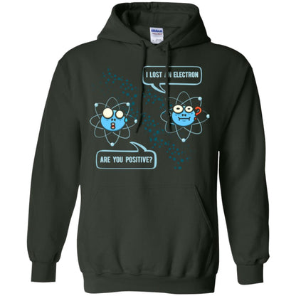 Chemistry Lover T-shirt I Lost An Electron Are You Positive Forest Green