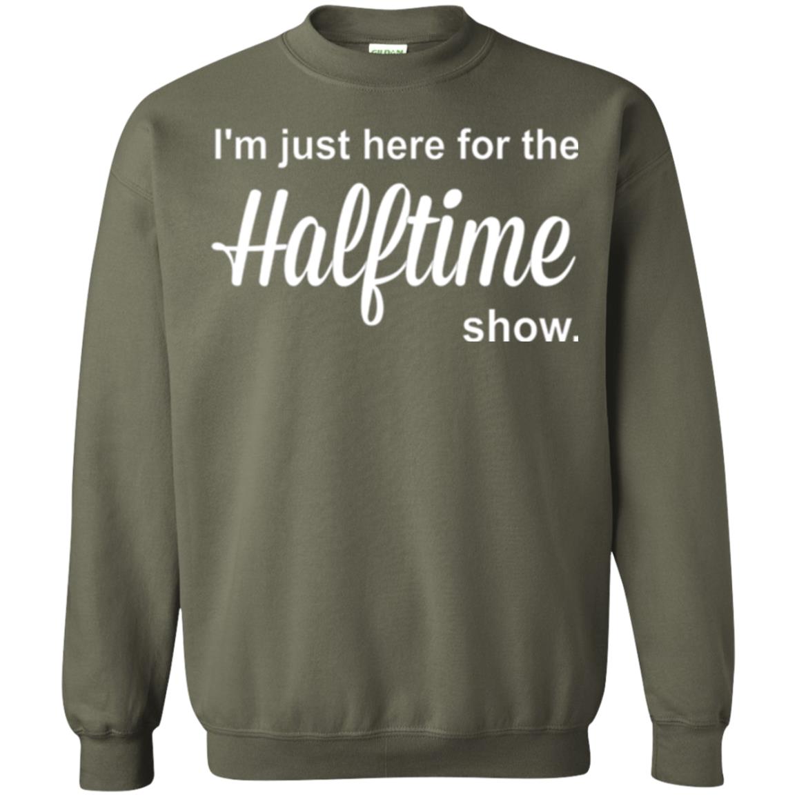 Marching Band T-shirt I_m Just Here For The Halftime Show Military Green