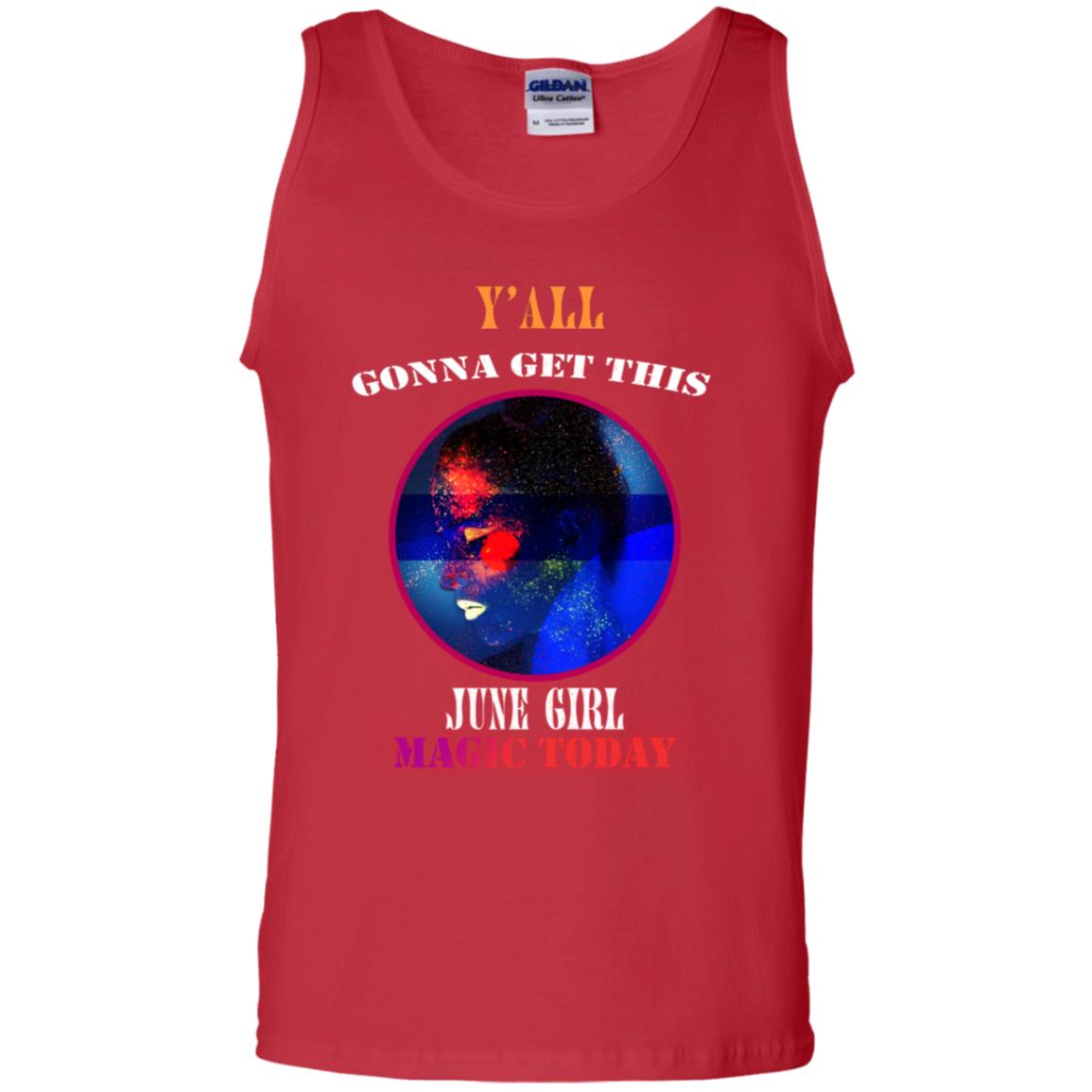 Y' All Gonna Get This June Girl Magic Today June Birthday Shirt Red