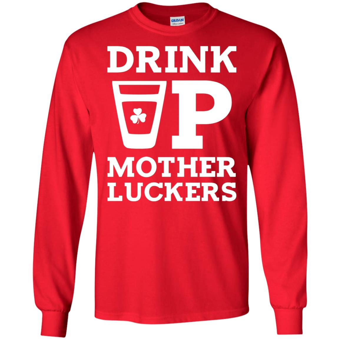 Drink Up Mother Luckers Funny St Patrick Day T-shirt Red