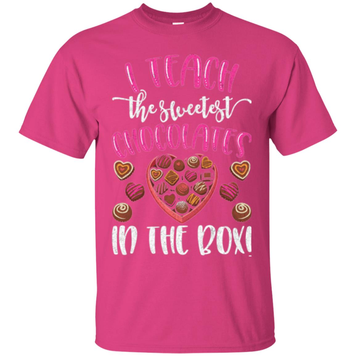 Valentines Day T-shirt I Teach The Sweetest Chocolates In The Box Heliconia