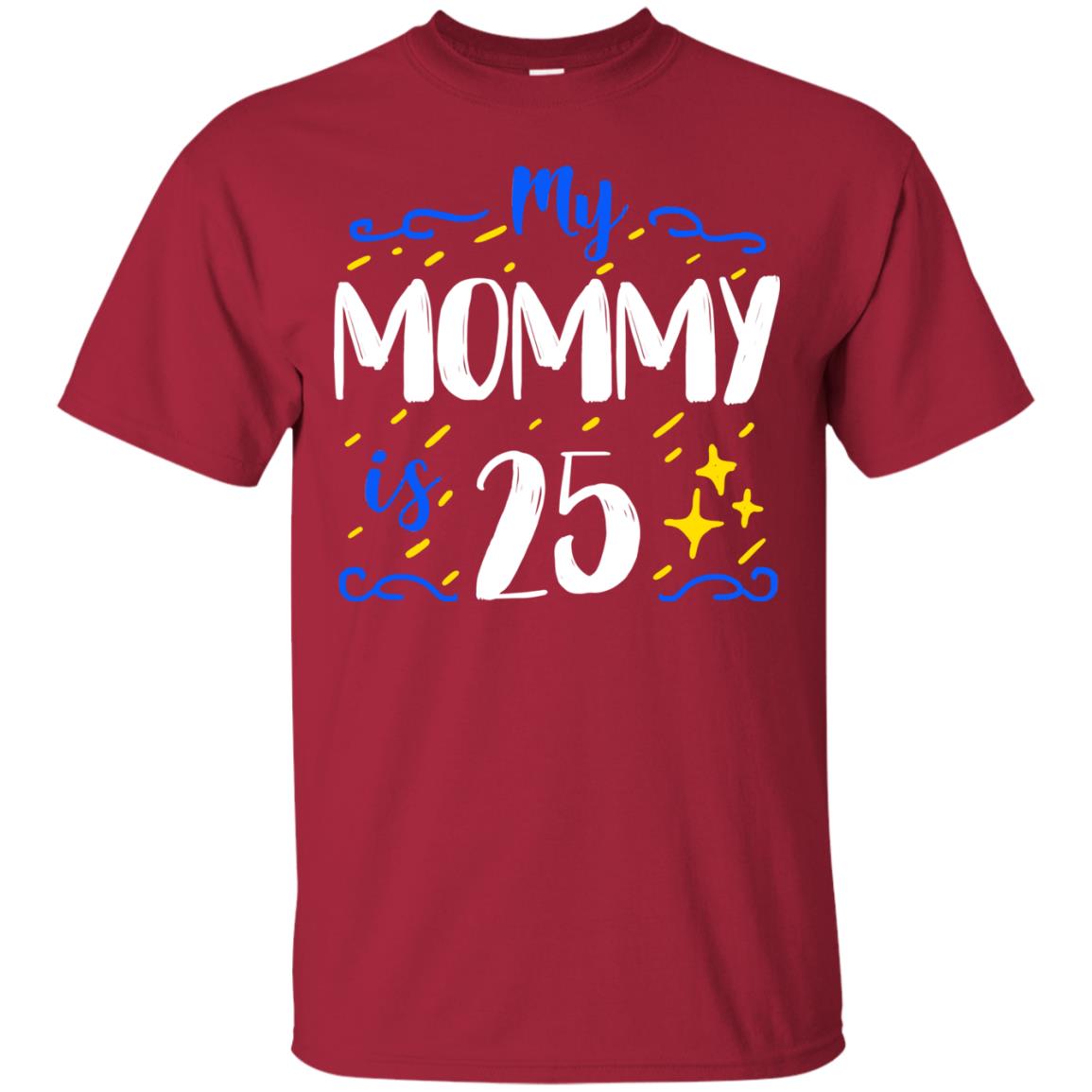 My Mommy Is 25 25th Birthday Mommy Shirt For Sons Or Daughters Cardinal
