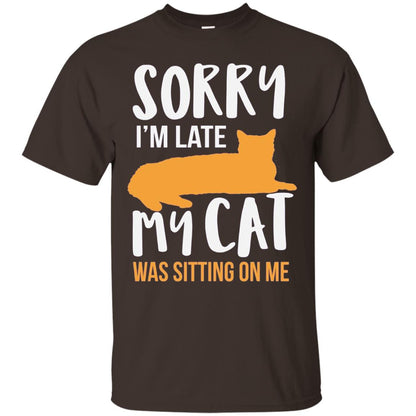 Sorry Im Late My Cat Was Sitting On Me Shirt Dark Chocolate