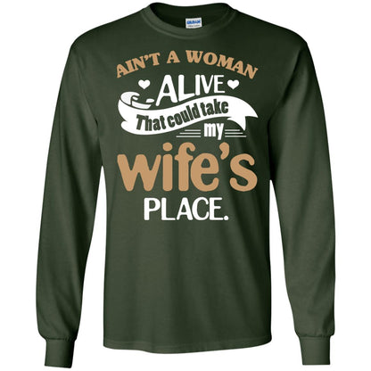 Ain_t A Woman Alive That Could Take My Wife_s Place Husband Shirt Forest Green