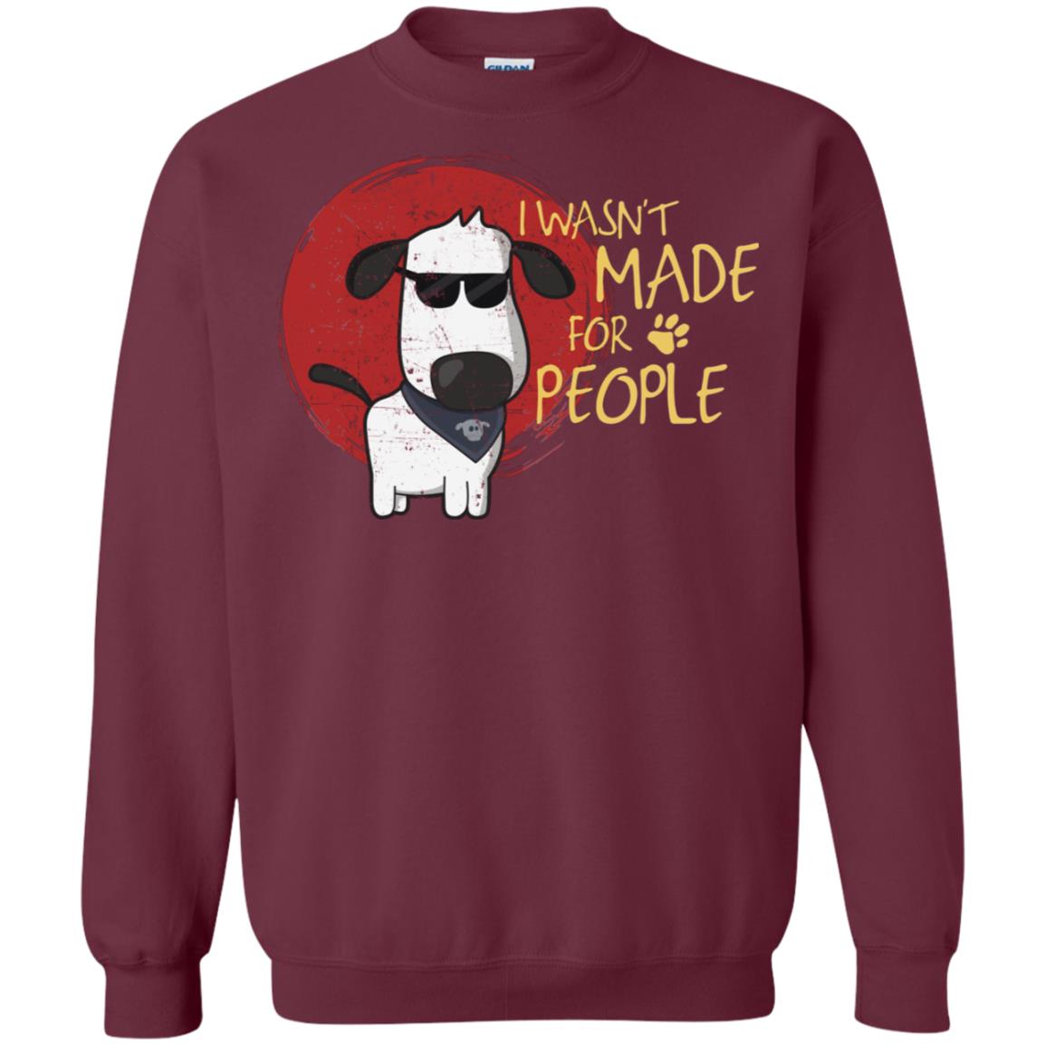 I Wasnt Made For People Dog Quote Shirt Maroon