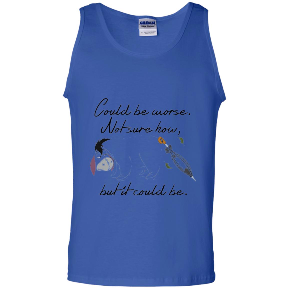 Eeyore Quote T-shirt Could Be Worse Not Sure How But It Could Be Royal