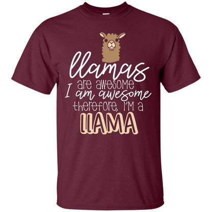 Llamas Are Awesome I Am Awesome Im A Llama T-shirt Maroon