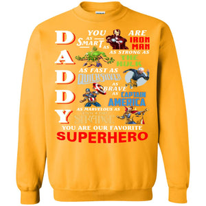 Daddy You Are As Smart As Iron Man You Are Our Favorite Superhero ShirtG180 Gildan Crewneck Pullover Sweatshirt 8 oz.