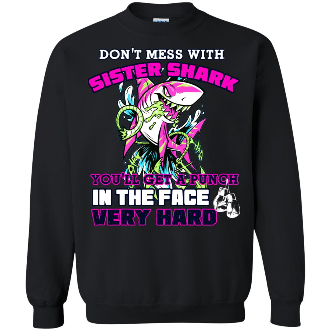 Don't Mess With Sister Shark You'll Get A Punch In The Face Very Hard Family Shark Shirt Black