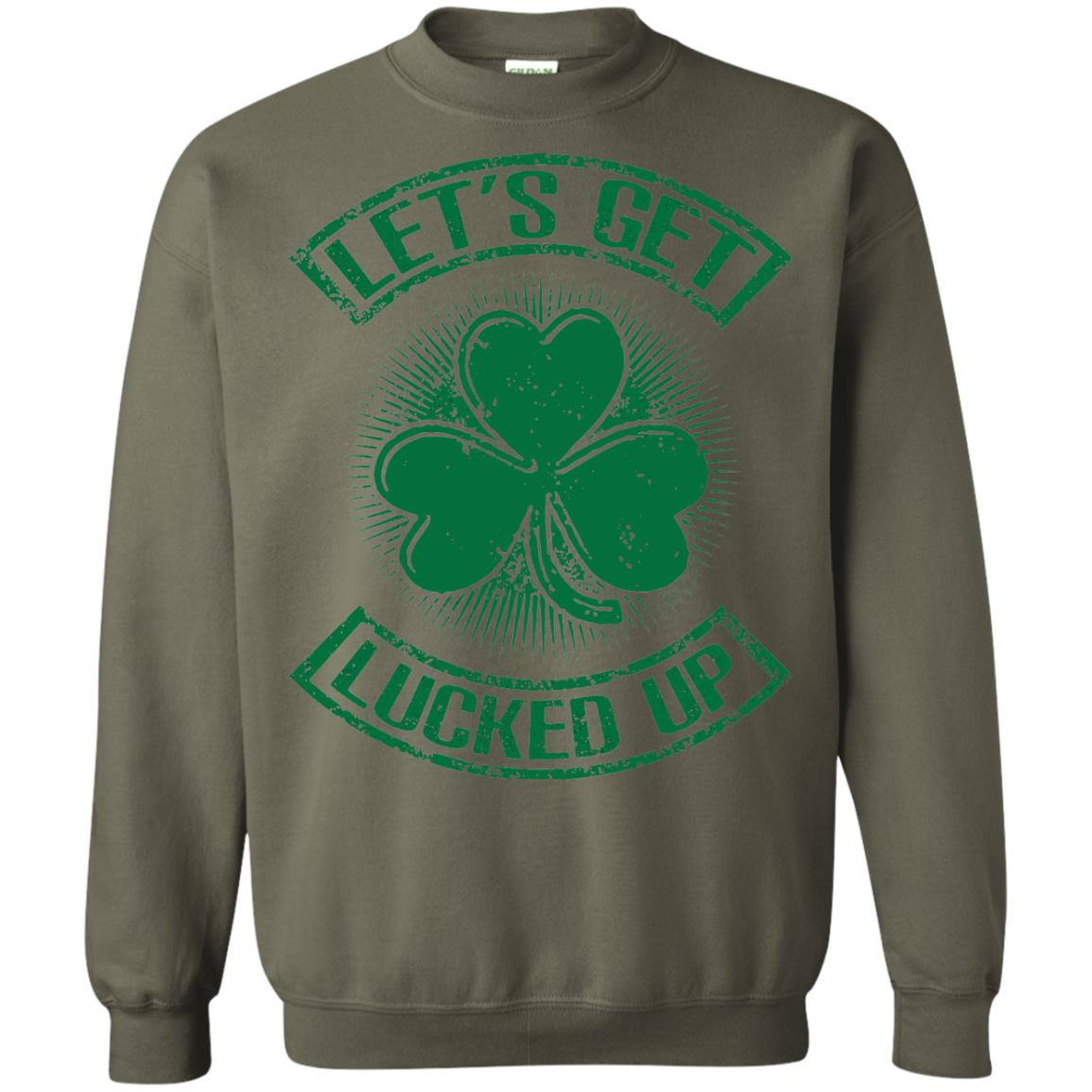 Let_s Get Lucked Up St. Patrick_s Day T-shirt Military Green