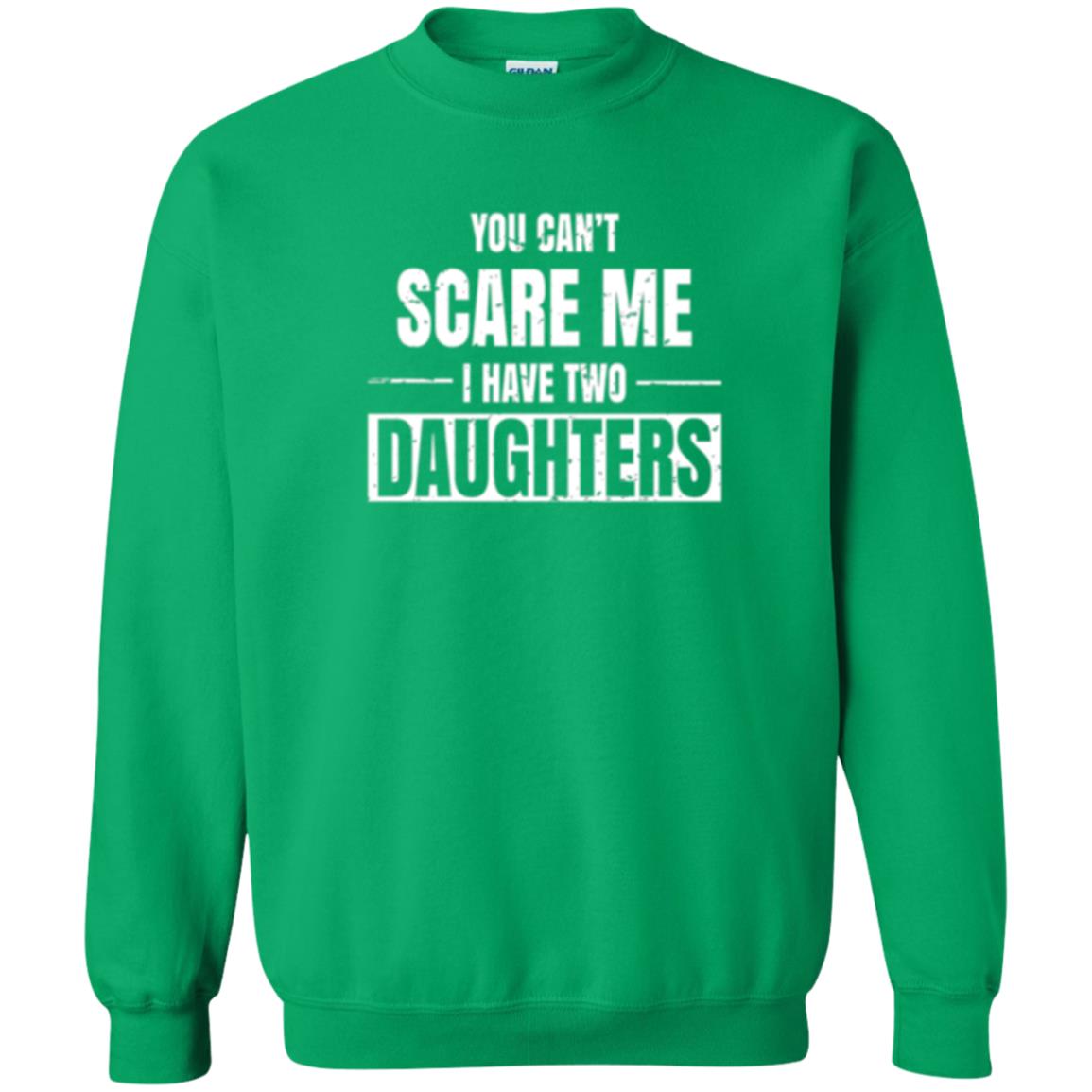 Family T-shirt You Can_t Scare Me I Have 2 Daughters Irish Green