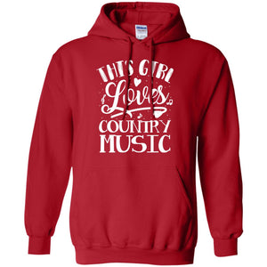 This Girl Loves Country Music ShirtG185 Gildan Pullover Hoodie 8 oz.