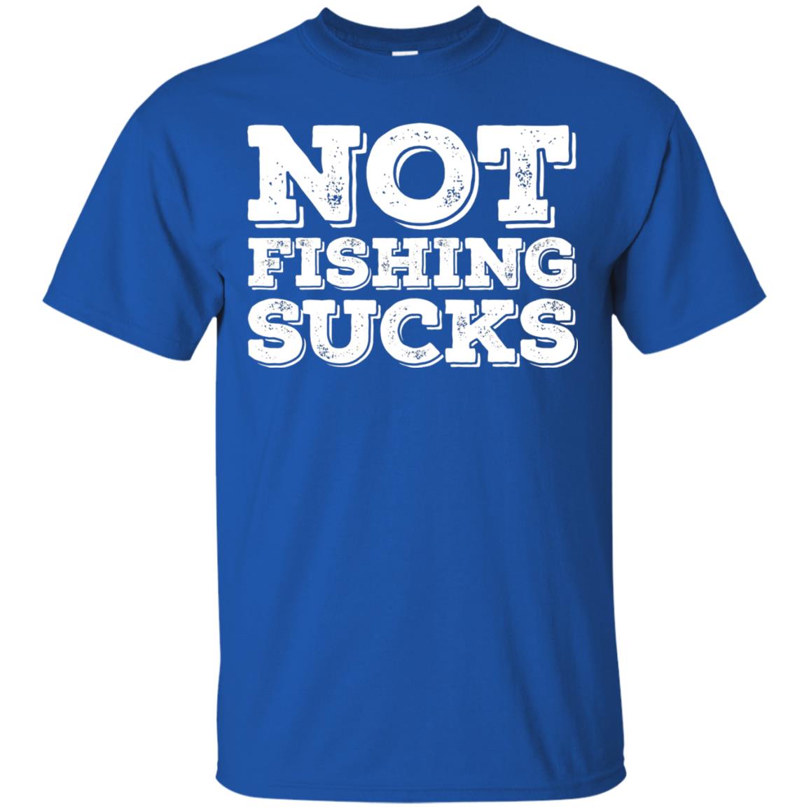 Not Fishing Sucks Love Fisherman Angler Boat Lake Shirt Royal