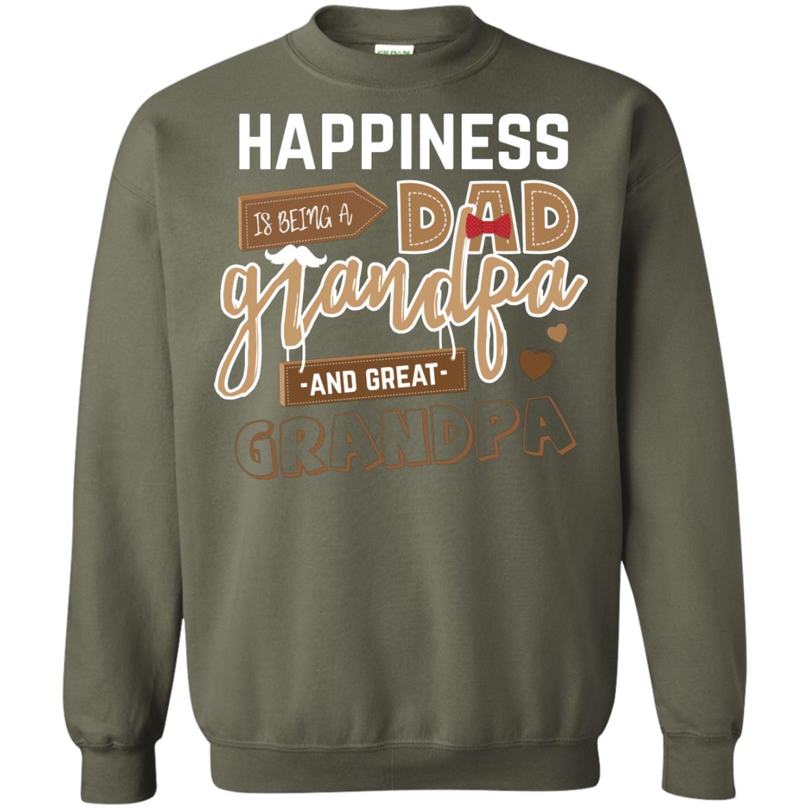 Happiness Is Being A Dad Grandpa And Great Grandpa Shirt Military Green
