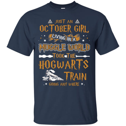 Just An October Girl Living In A Muggle World Took The Hogwarts Train Going Any Where Shirt Navy