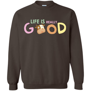 Life Is Really Good With My Cute Cow T-shirtG180 Gildan Crewneck Pullover Sweatshirt 8 oz.